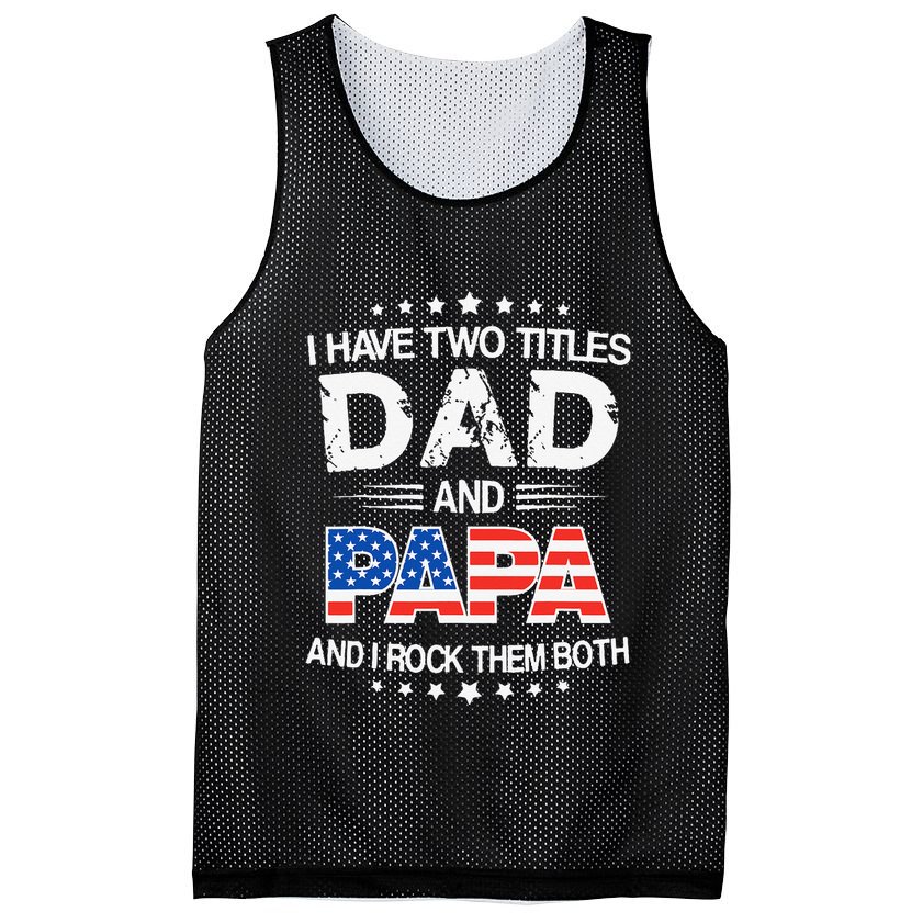I Have Two Titles Dad And Papa Funny Father's Day Mesh Reversible Basketball Jersey Tank