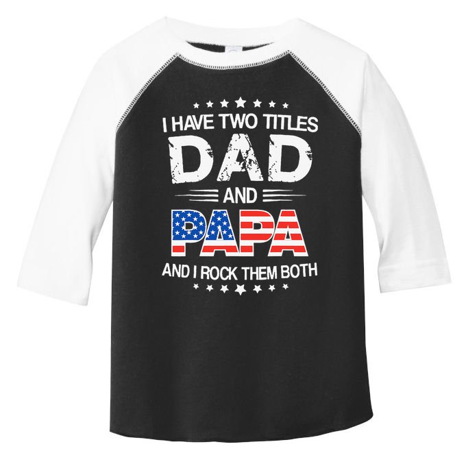 I Have Two Titles Dad And Papa Funny Father's Day Toddler Fine Jersey T-Shirt