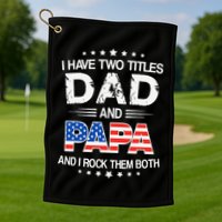 I Have Two Titles Dad And Papa Funny Father's Day Golf Towel