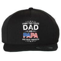 I Have Two Titles Dad And Papa Funny Father's Day Wool Snapback Cap