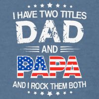 I Have Two Titles Dad And Papa Funny Father's Day Garment-Dyed Sweatshirt