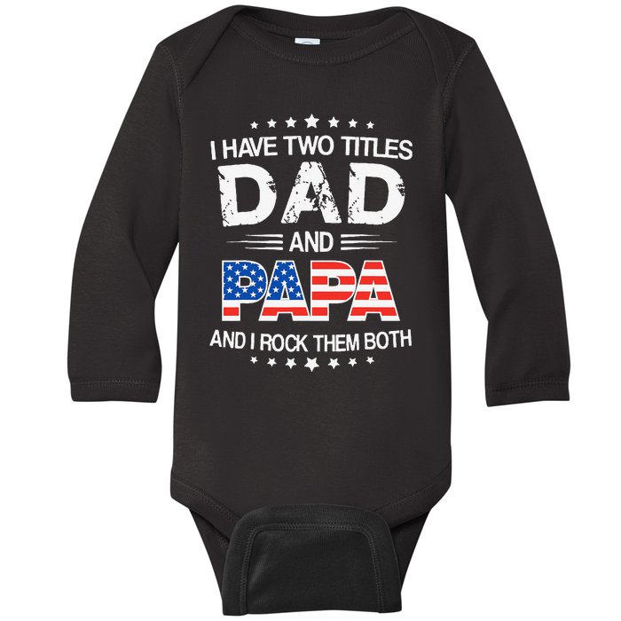 I Have Two Titles Dad And Papa Funny Father's Day Baby Long Sleeve Bodysuit