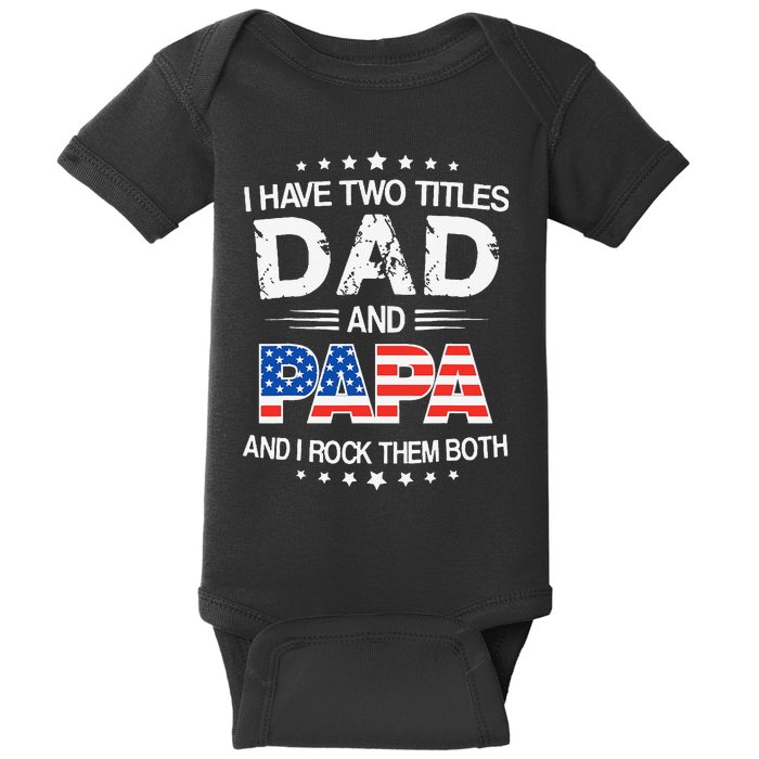 I Have Two Titles Dad And Papa Funny Father's Day Baby Bodysuit