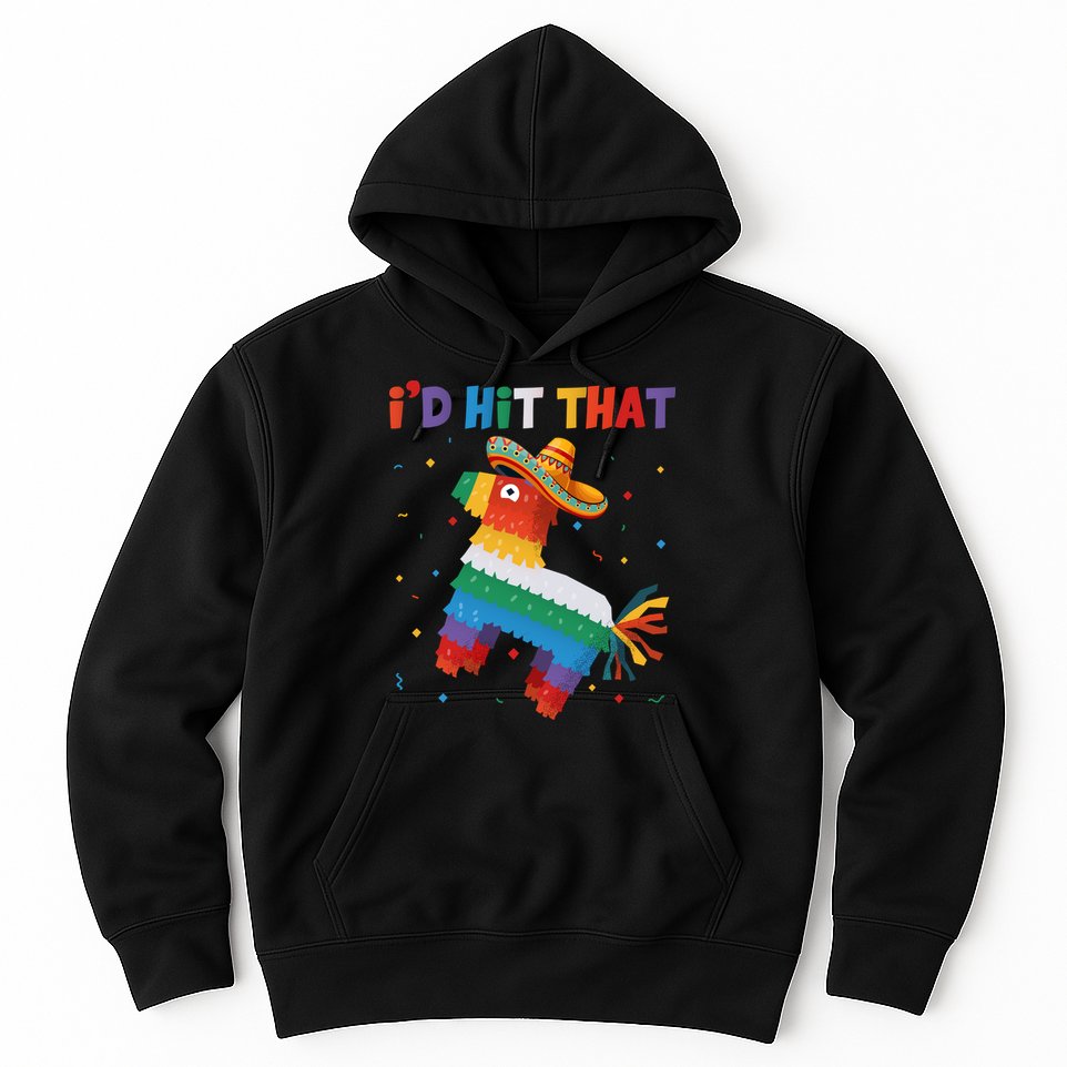 I'D HIT THAT FUNNY CINCO DE MAYO T Hoodie