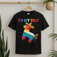 I'D HIT THAT FUNNY CINCO DE MAYO T T-Shirt