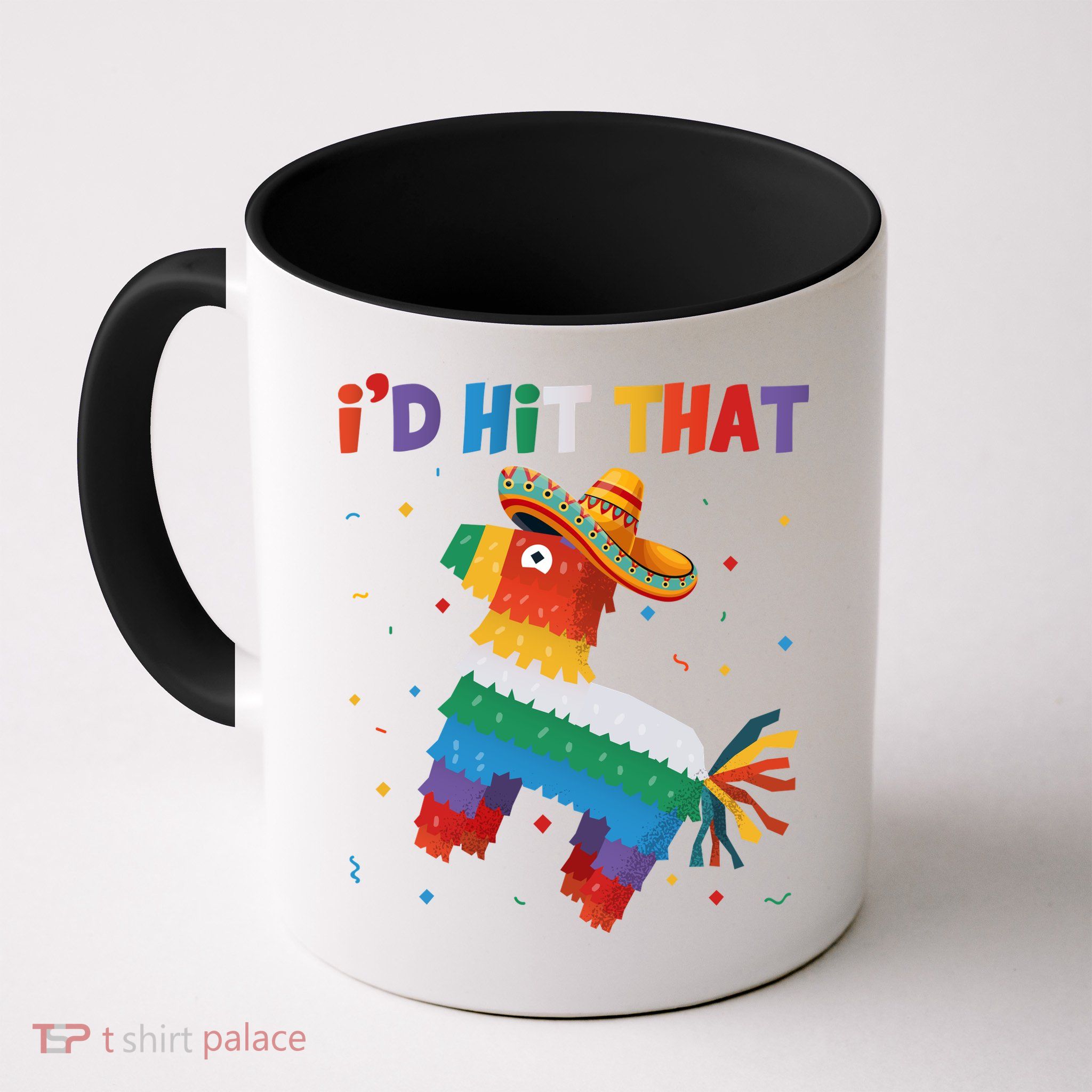 I'D HIT THAT FUNNY CINCO DE MAYO T Mug