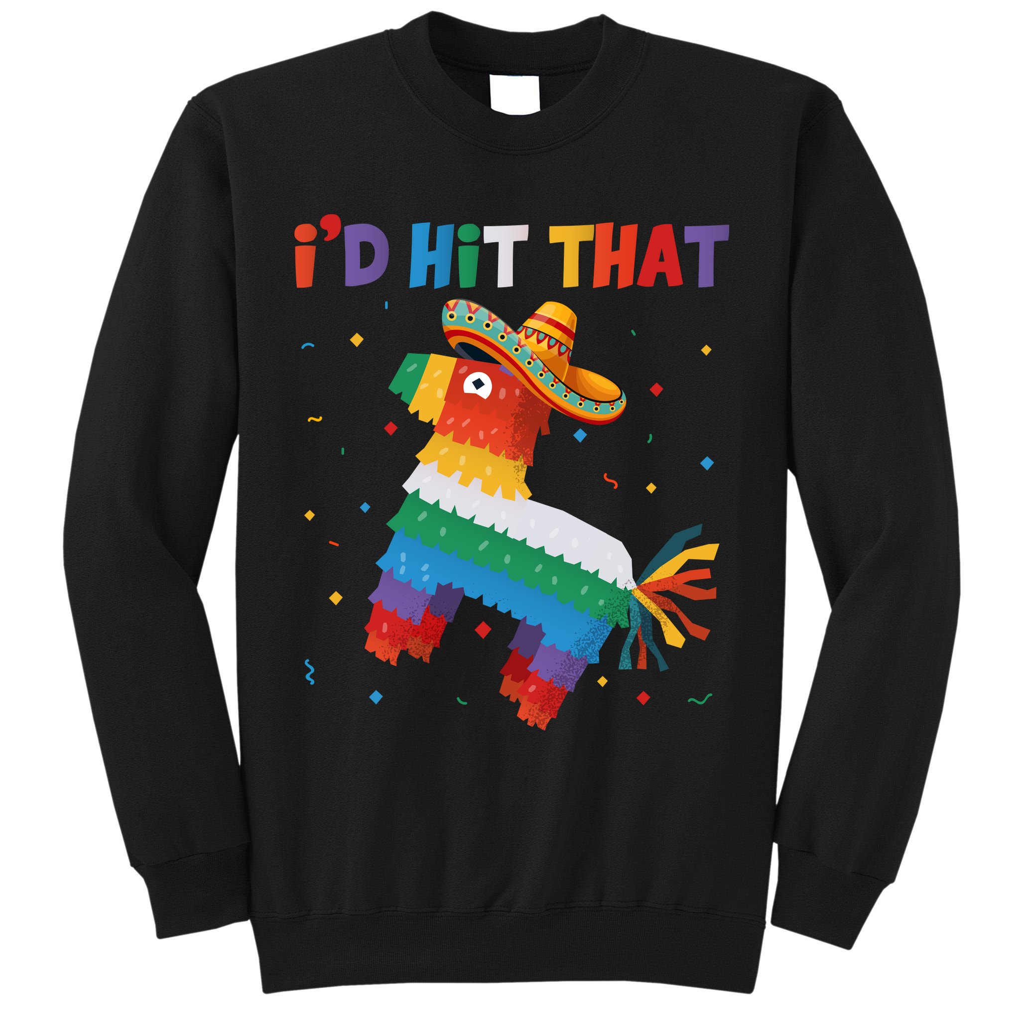 I'D HIT THAT FUNNY CINCO DE MAYO T Tall Sweatshirt