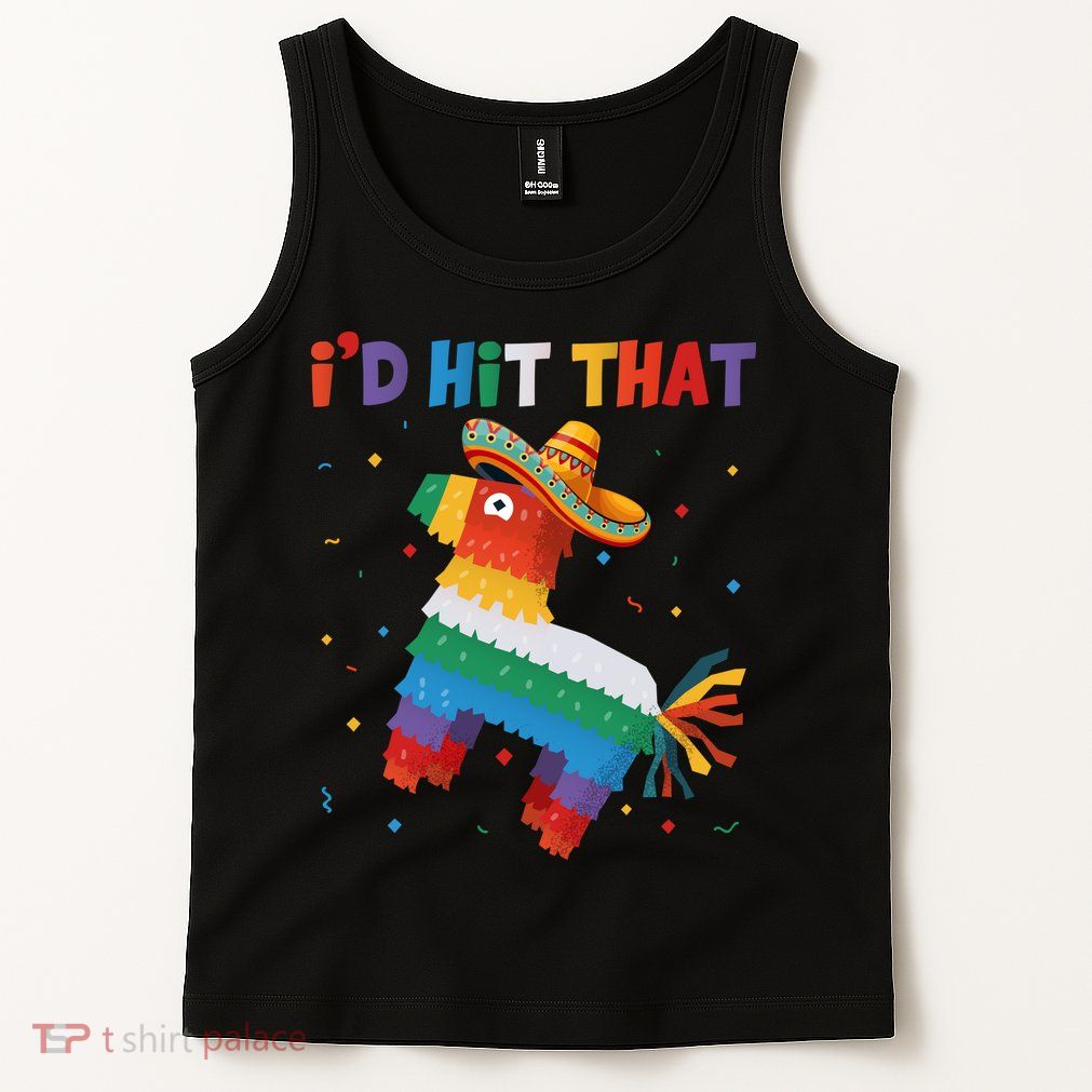 I'D HIT THAT FUNNY CINCO DE MAYO T Tank Top
