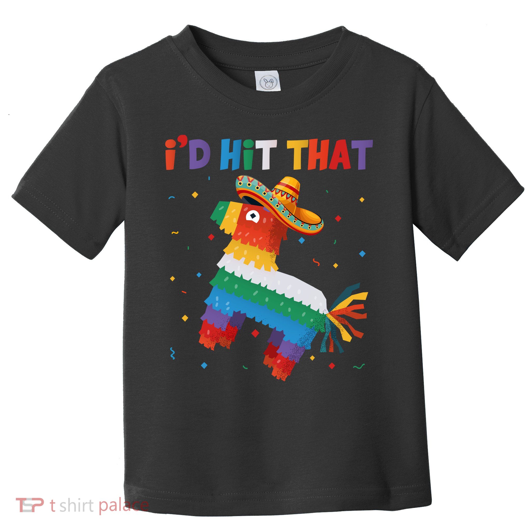 I'D HIT THAT FUNNY CINCO DE MAYO T Toddler T-Shirt