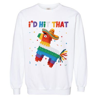 I'D HIT THAT FUNNY CINCO DE MAYO T Garment-Dyed Sweatshirt