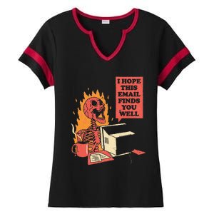 I Hope This Email Finds You Well Funny Skeleton Ladies Halftime Notch Neck Tee