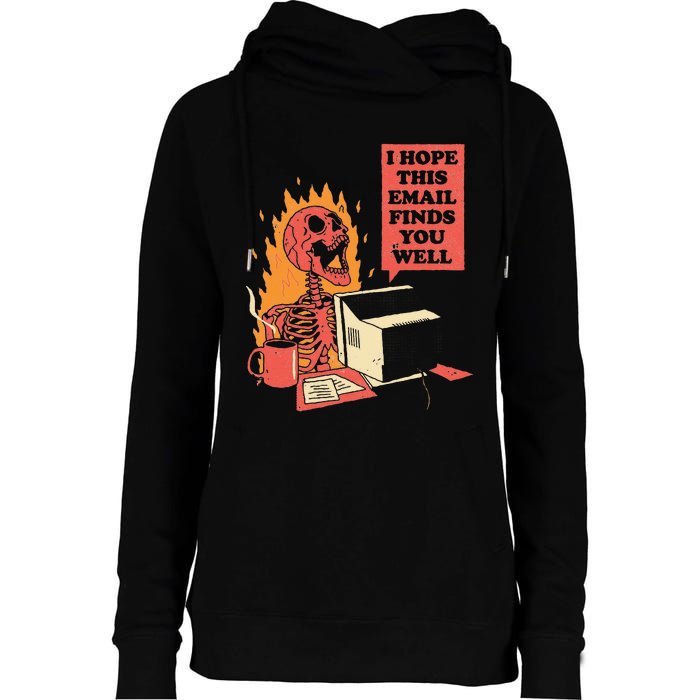 I Hope This Email Finds You Well Funny Skeleton Womens Funnel Neck Pullover Hood