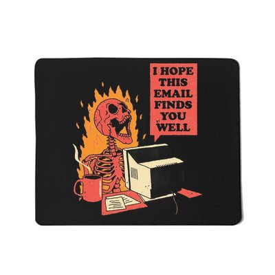 I Hope This Email Finds You Well Funny Skeleton Mousepad