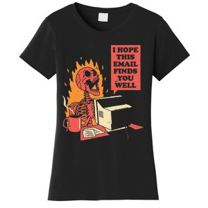 I Hope This Email Finds You Well Funny Skeleton Women's T-Shirt