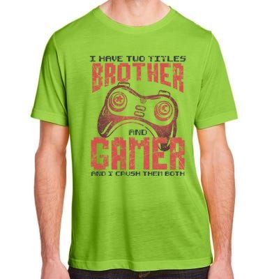 I Have Two Titles Brother And Gamer Funny Gift Adult ChromaSoft Performance T-Shirt