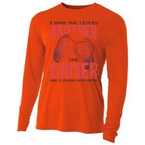 I Have Two Titles Brother And Gamer Funny Gift Cooling Performance Long Sleeve Crew