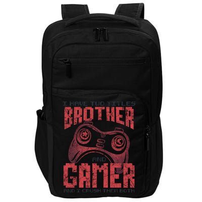 I Have Two Titles Brother And Gamer Funny Gift Impact Tech Backpack