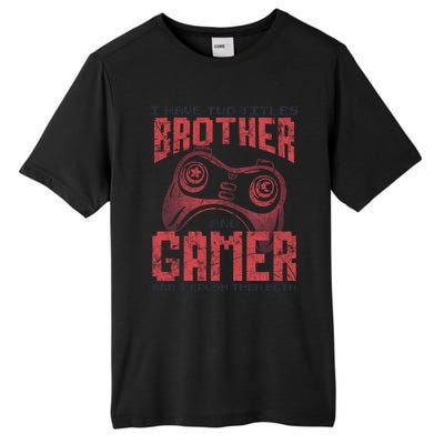 I Have Two Titles Brother And Gamer Funny Gift Tall Fusion ChromaSoft Performance T-Shirt