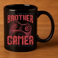 I Have Two Titles Brother And Gamer Funny Gift 11oz C Handle Ceramic Mug