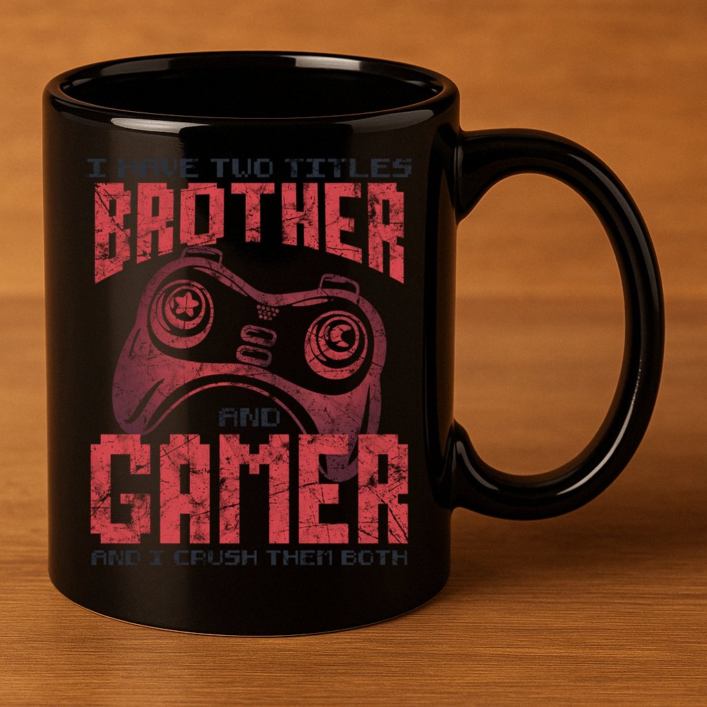 I Have Two Titles Brother And Gamer Funny Gift 11oz C Handle Ceramic Mug