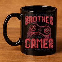 I Have Two Titles Brother And Gamer Funny Gift 11oz C Handle Ceramic Mug