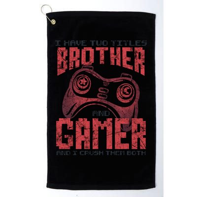 I Have Two Titles Brother And Gamer Funny Gift Golf Towel