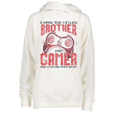 I Have Two Titles Brother And Gamer Funny Gift Womens Funnel Neck Pullover Hood