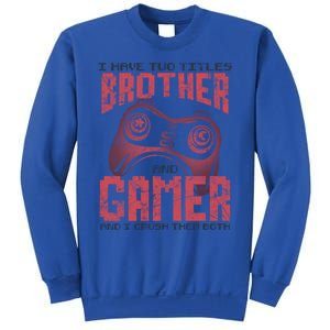 I Have Two Titles Brother And Gamer Funny Gift Sweatshirt