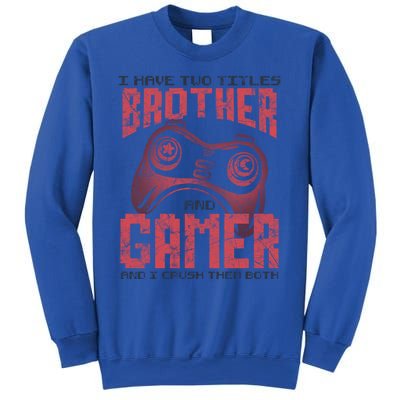 I Have Two Titles Brother And Gamer Funny Gift Sweatshirt