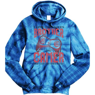 I Have Two Titles Brother And Gamer Funny Gift Tie Dye Hoodie