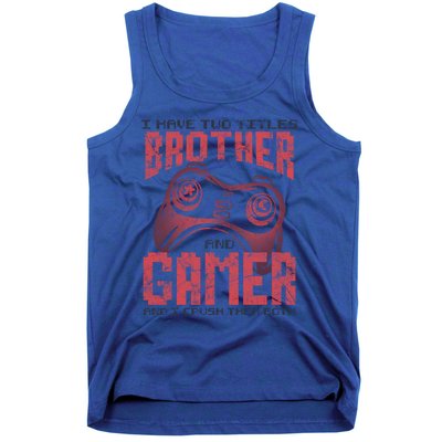 I Have Two Titles Brother And Gamer Funny Gift Tank Top