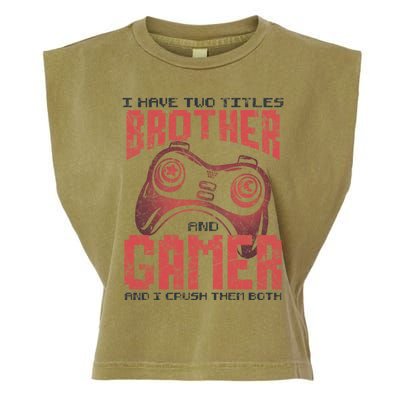 I Have Two Titles Brother And Gamer Funny Gift Garment-Dyed Women's Muscle Tee