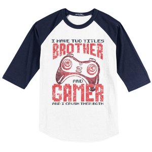 I Have Two Titles Brother And Gamer Funny Gift Baseball Sleeve Shirt