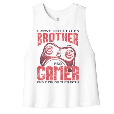 I Have Two Titles Brother And Gamer Funny Gift Women's Racerback Cropped Tank