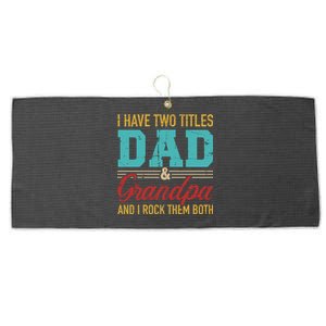 I Have Two Titles Dad And Grandpa And I Rock Them Both Meaningful Gift Large Microfiber Waffle Golf Towel