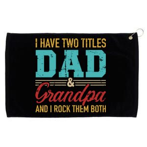 I Have Two Titles Dad And Grandpa And I Rock Them Both Meaningful Gift Grommeted Golf Towel