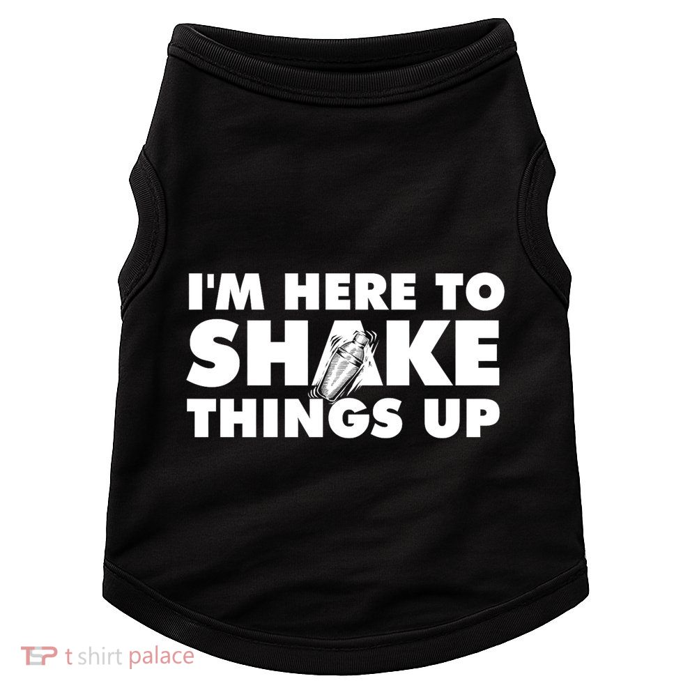 IM Here To Shake Things Up Bartender Tapster Bartending Doggie Tank