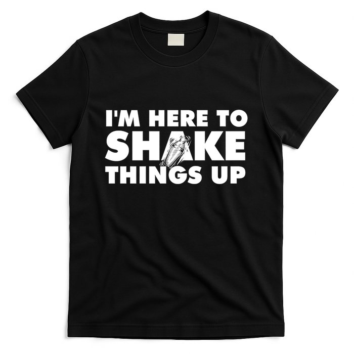 IM Here To Shake Things Up Bartender Tapster Bartending T-Shirt