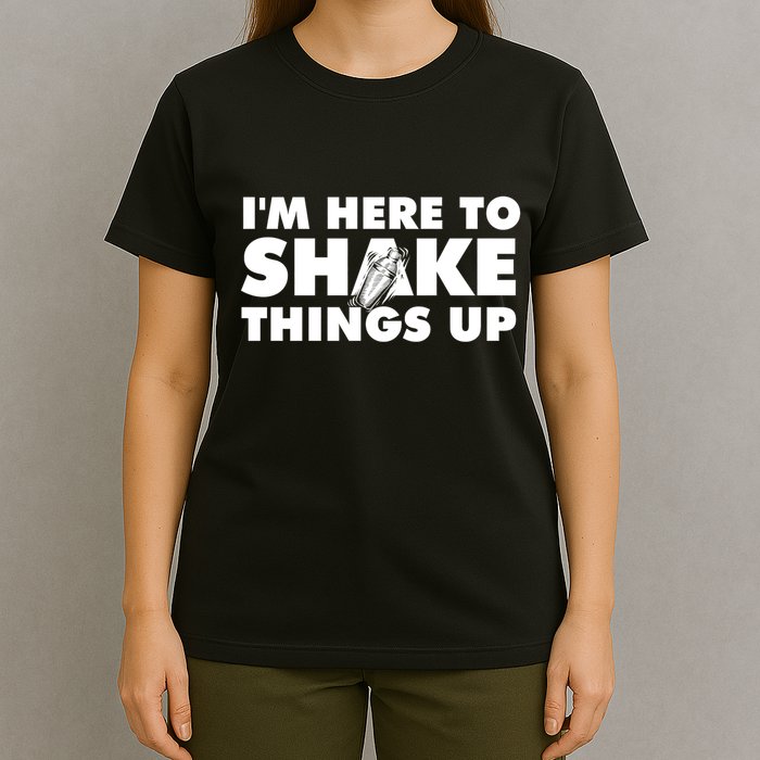 IM Here To Shake Things Up Bartender Tapster Bartending T-Shirt