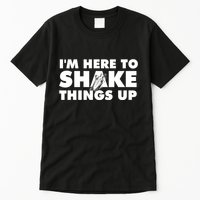 IM Here To Shake Things Up Bartender Tapster Bartending Tall T-Shirt