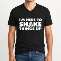 IM Here To Shake Things Up Bartender Tapster Bartending V-Neck T-Shirt