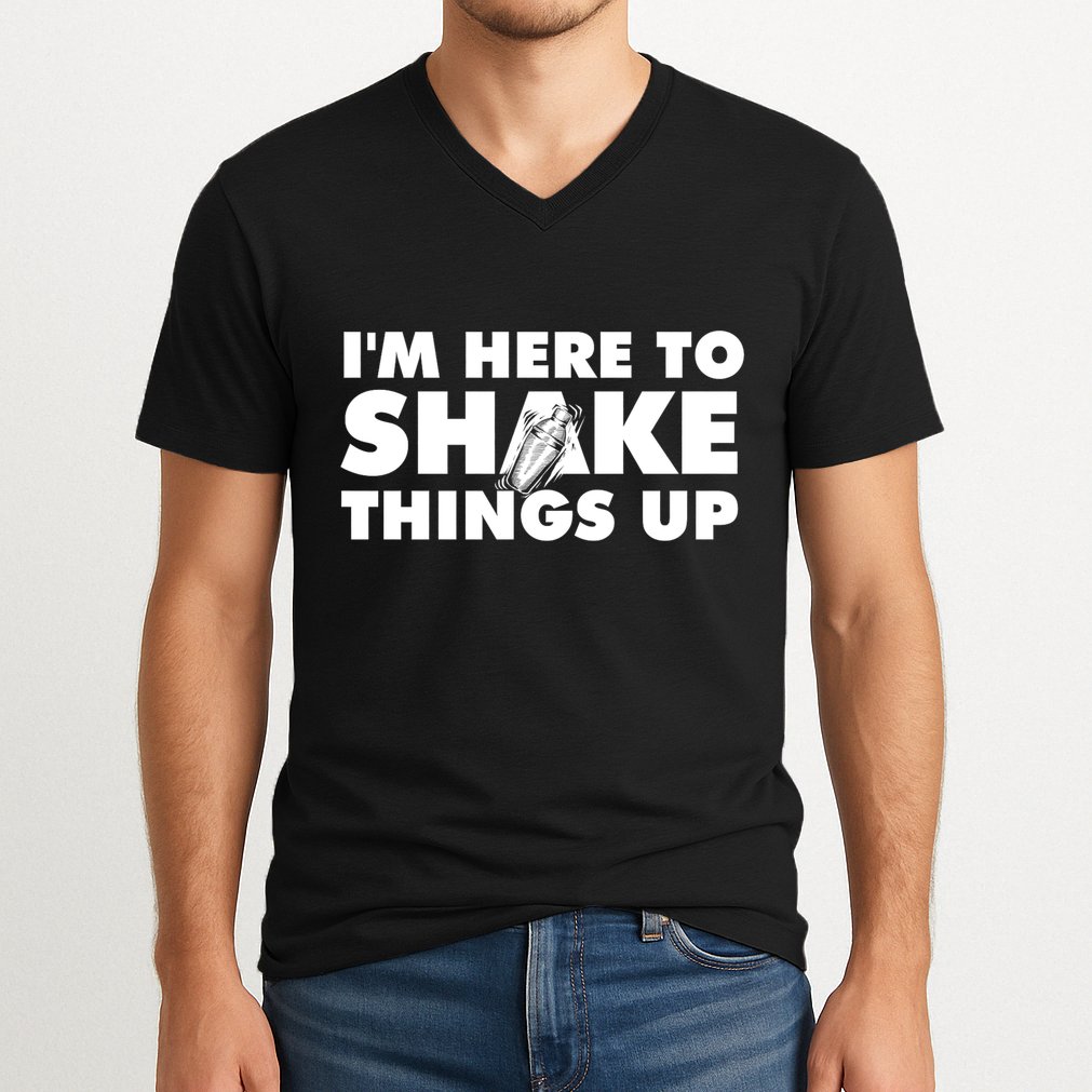IM Here To Shake Things Up Bartender Tapster Bartending V-Neck T-Shirt