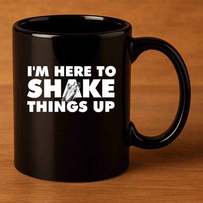 IM Here To Shake Things Up Bartender Tapster Bartending 11oz C Handle Ceramic Mug