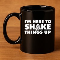 IM Here To Shake Things Up Bartender Tapster Bartending 11oz C Handle Ceramic Mug