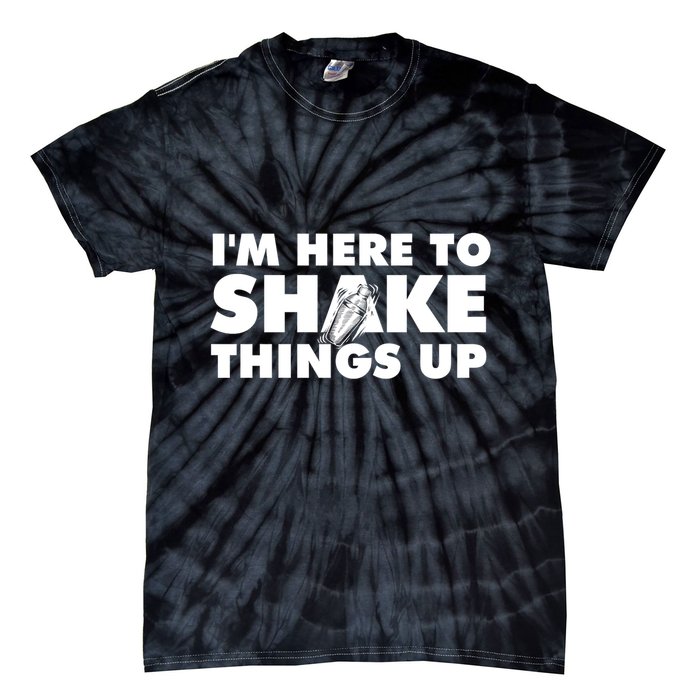 IM Here To Shake Things Up Bartender Tapster Bartending Tie-Dye T-Shirt