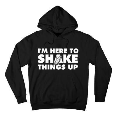 IM Here To Shake Things Up Bartender Tapster Bartending Tall Hoodie