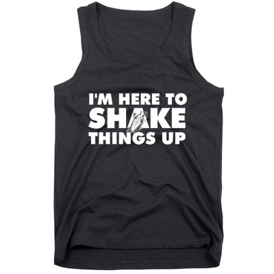 IM Here To Shake Things Up Bartender Tapster Bartending Tank Top