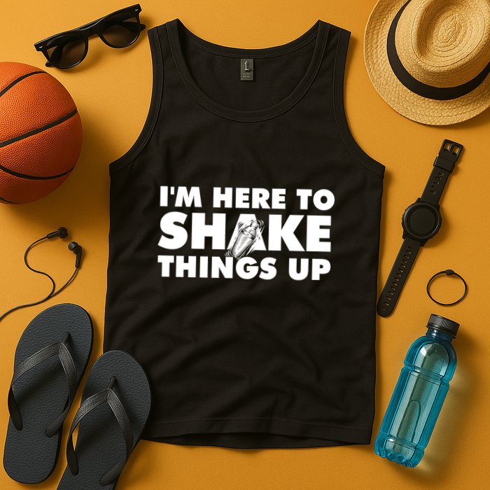 IM Here To Shake Things Up Bartender Tapster Bartending Tank Top