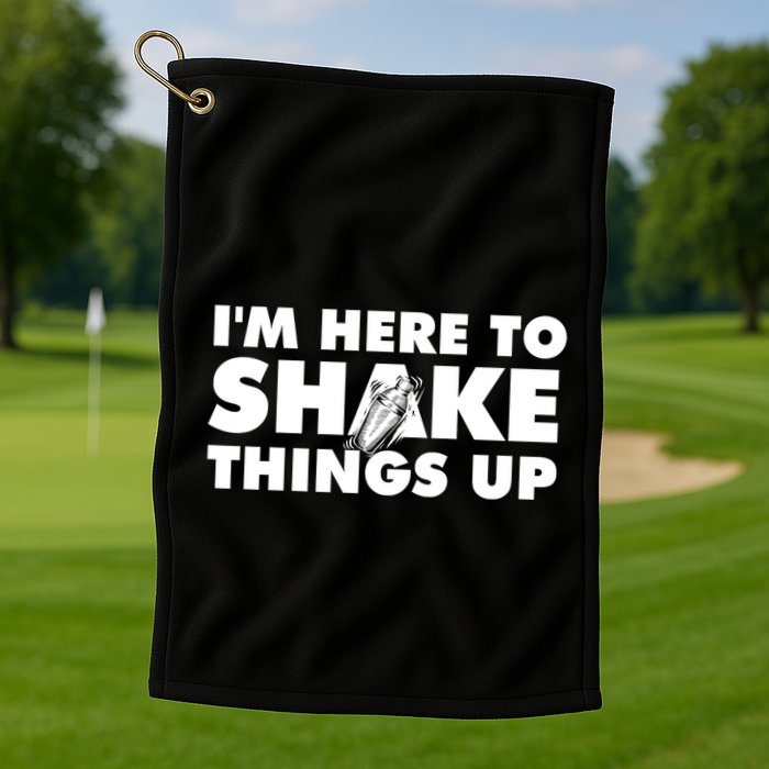 IM Here To Shake Things Up Bartender Tapster Bartending Golf Towel