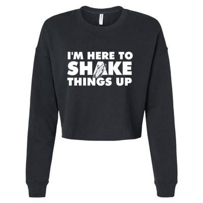IM Here To Shake Things Up Bartender Tapster Bartending Cropped Pullover Crew